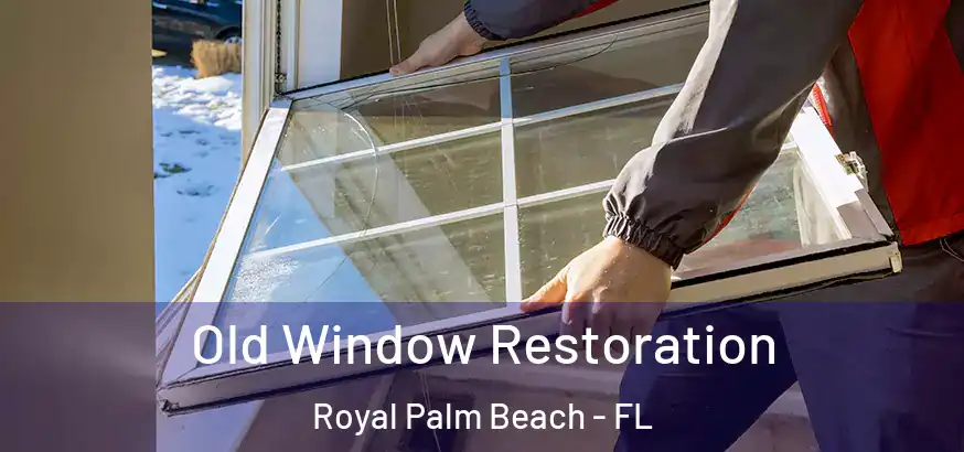  Old Window Restoration Royal Palm Beach - FL