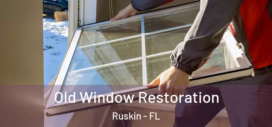  Old Window Restoration Ruskin - FL