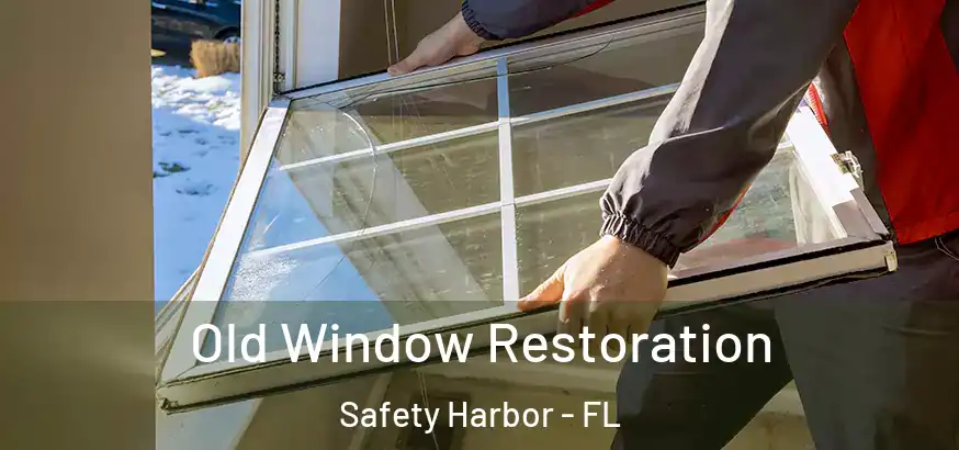  Old Window Restoration Safety Harbor - FL