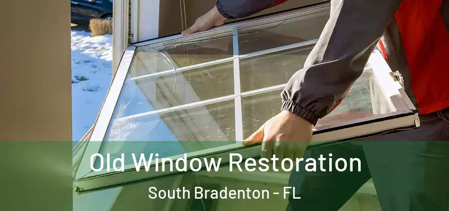  Old Window Restoration South Bradenton - FL