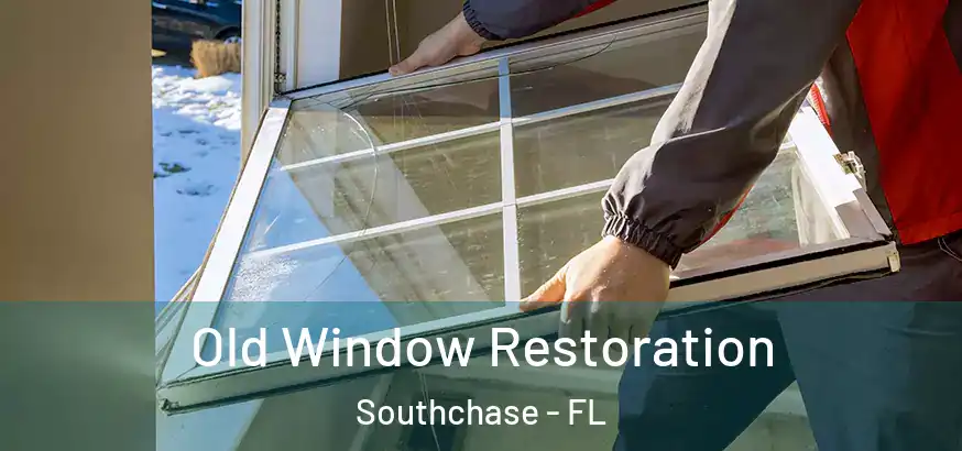  Old Window Restoration Southchase - FL