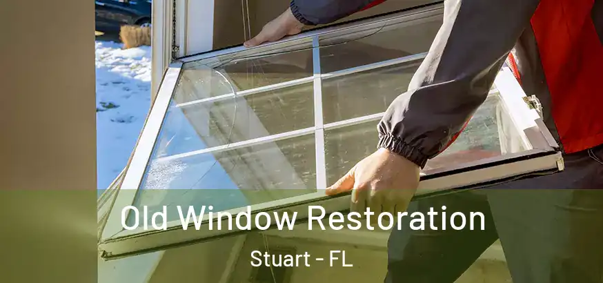  Old Window Restoration Stuart - FL