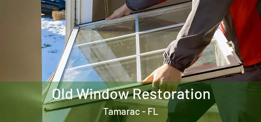  Old Window Restoration Tamarac - FL
