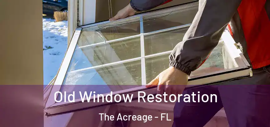  Old Window Restoration The Acreage - FL