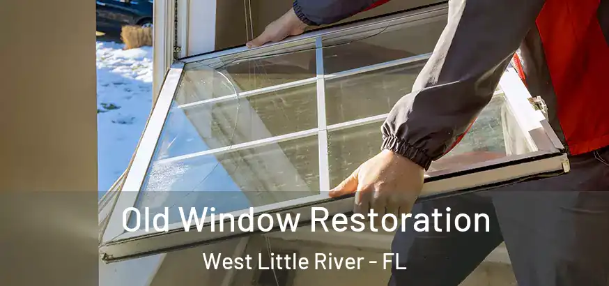 Old Window Restoration West Little River - FL