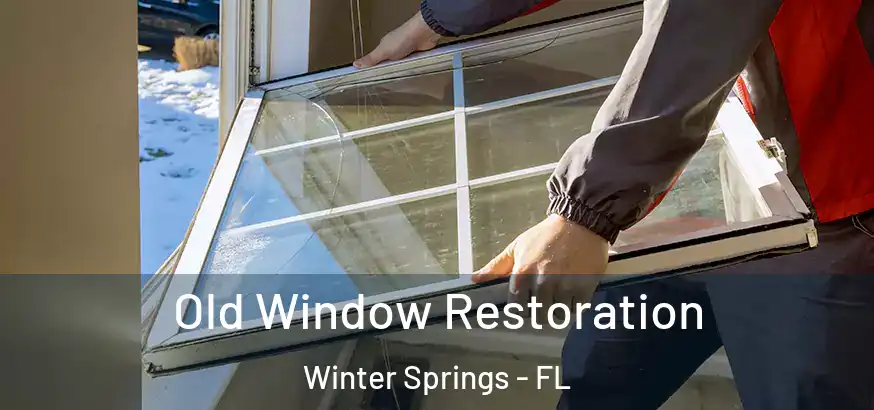  Old Window Restoration Winter Springs - FL