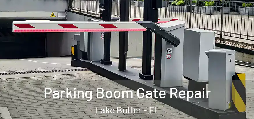 Parking Boom Gate Repair Lake Butler - FL