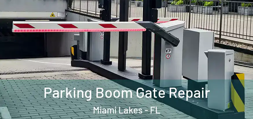 Parking Boom Gate Repair Miami Lakes - FL