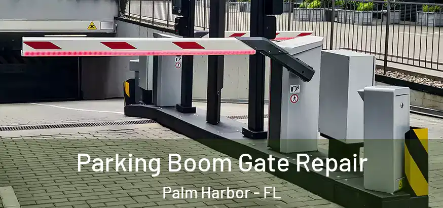  Parking Boom Gate Repair Palm Harbor - FL