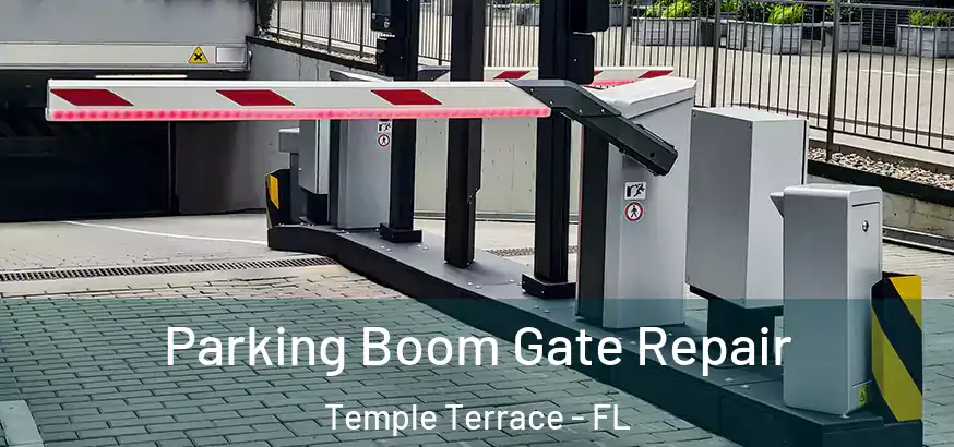  Parking Boom Gate Repair Temple Terrace - FL