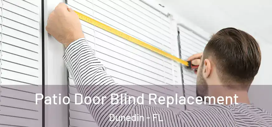  Patio Door Blind Replacement Dunedin - FL