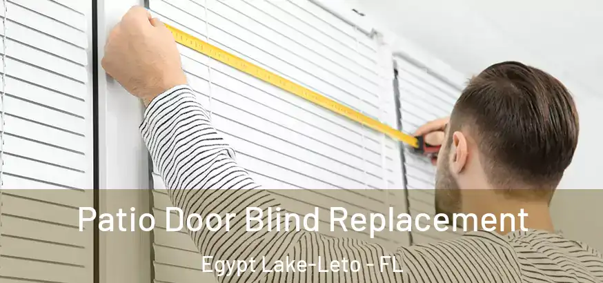 Patio Door Blind Replacement Egypt Lake-Leto - FL