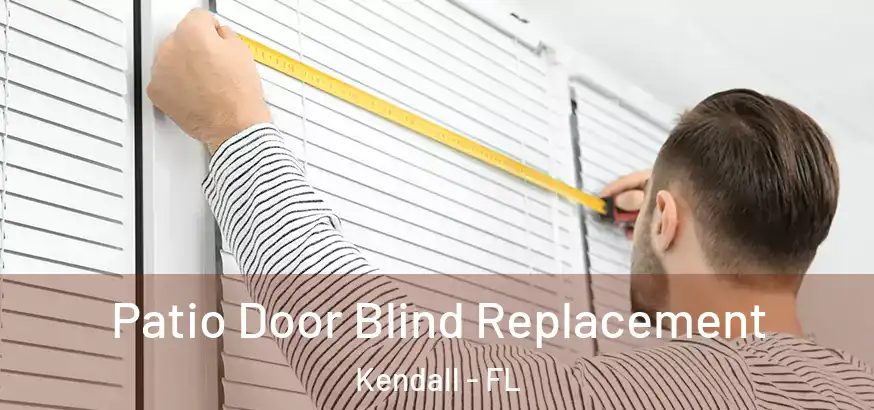  Patio Door Blind Replacement Kendall - FL
