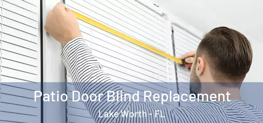  Patio Door Blind Replacement Lake Worth - FL