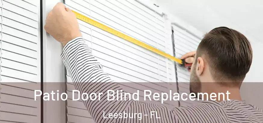  Patio Door Blind Replacement Leesburg - FL