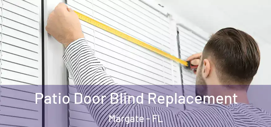  Patio Door Blind Replacement Margate - FL