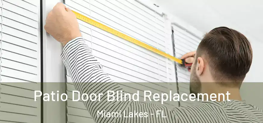  Patio Door Blind Replacement Miami Lakes - FL
