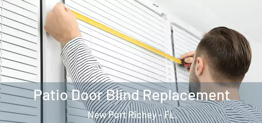  Patio Door Blind Replacement New Port Richey - FL