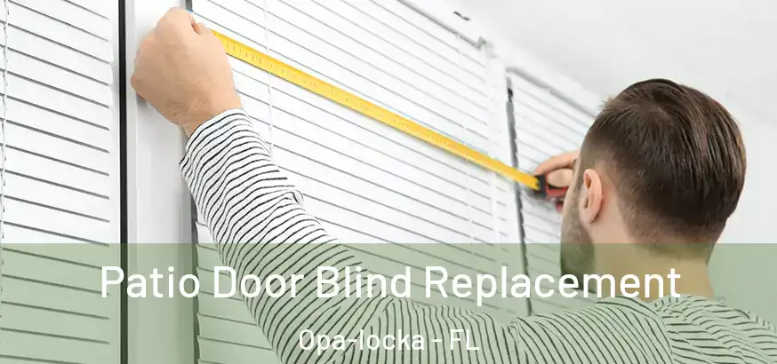  Patio Door Blind Replacement Opa-locka - FL