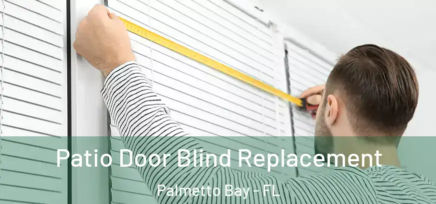 Patio Door Blind Replacement Palmetto Bay - FL