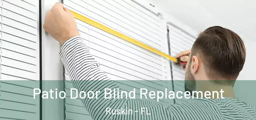  Patio Door Blind Replacement Ruskin - FL