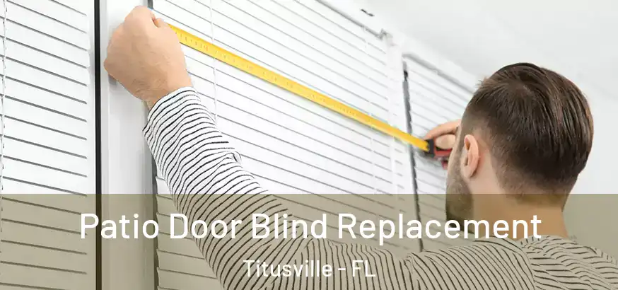  Patio Door Blind Replacement Titusville - FL