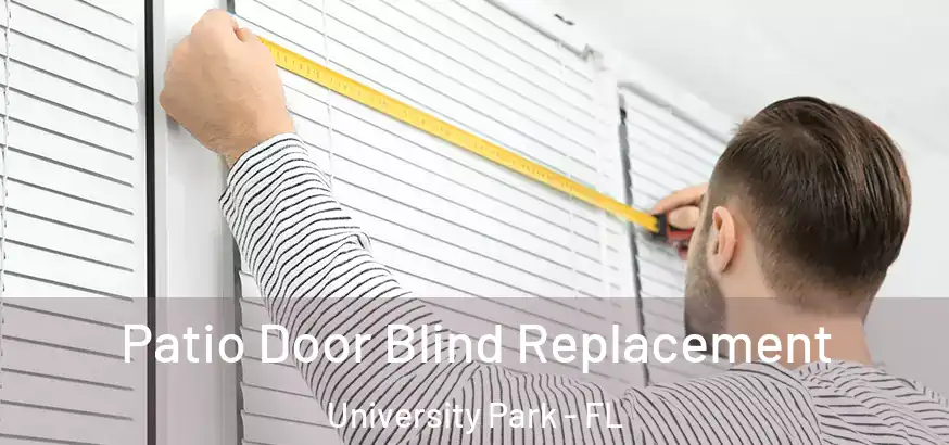 Patio Door Blind Replacement University Park - FL