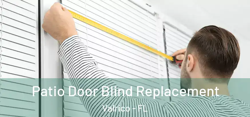  Patio Door Blind Replacement Valrico - FL