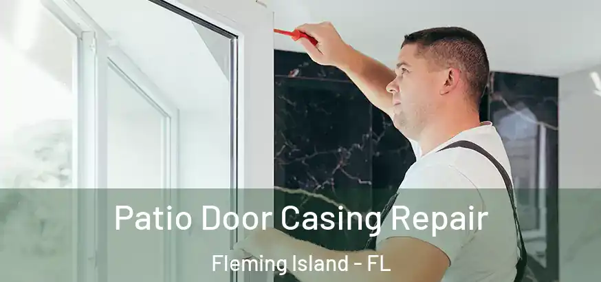  Patio Door Casing Repair Fleming Island - FL