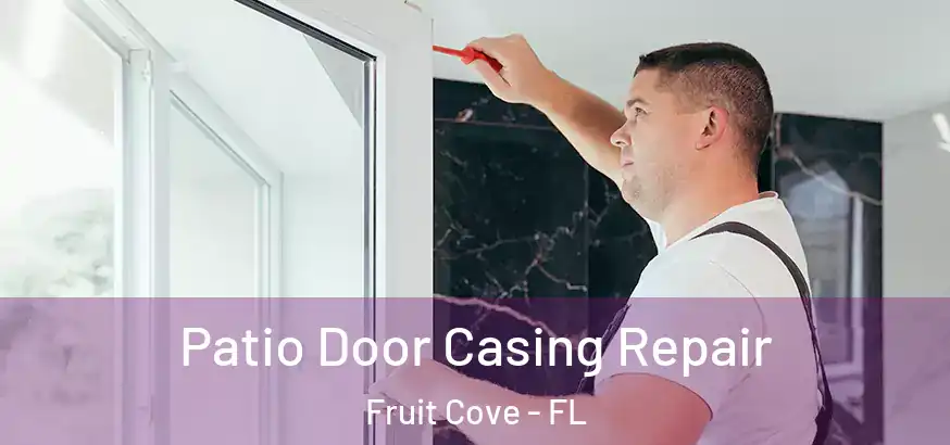  Patio Door Casing Repair Fruit Cove - FL