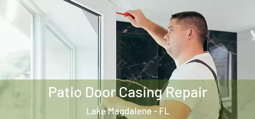  Patio Door Casing Repair Lake Magdalene - FL