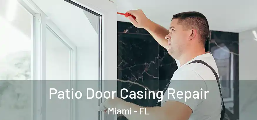  Patio Door Casing Repair Miami - FL