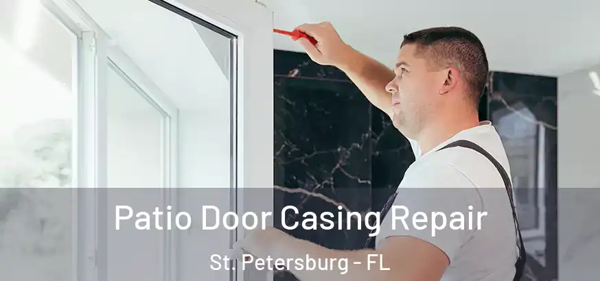  Patio Door Casing Repair St. Petersburg - FL