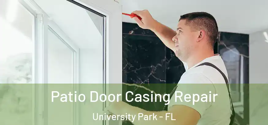  Patio Door Casing Repair University Park - FL