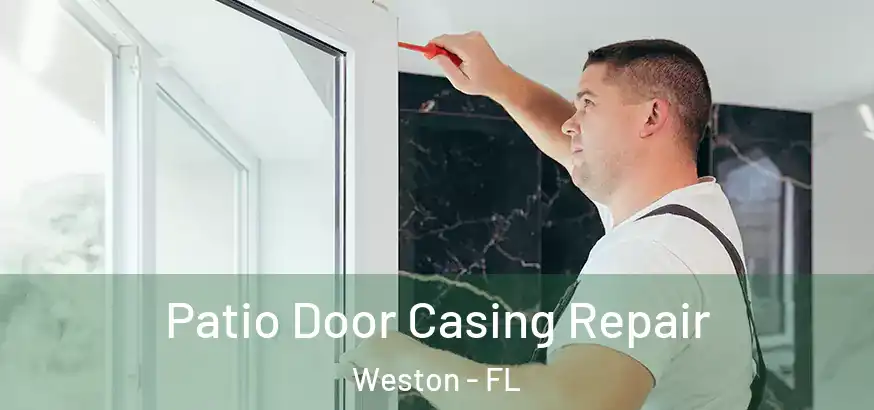  Patio Door Casing Repair Weston - FL