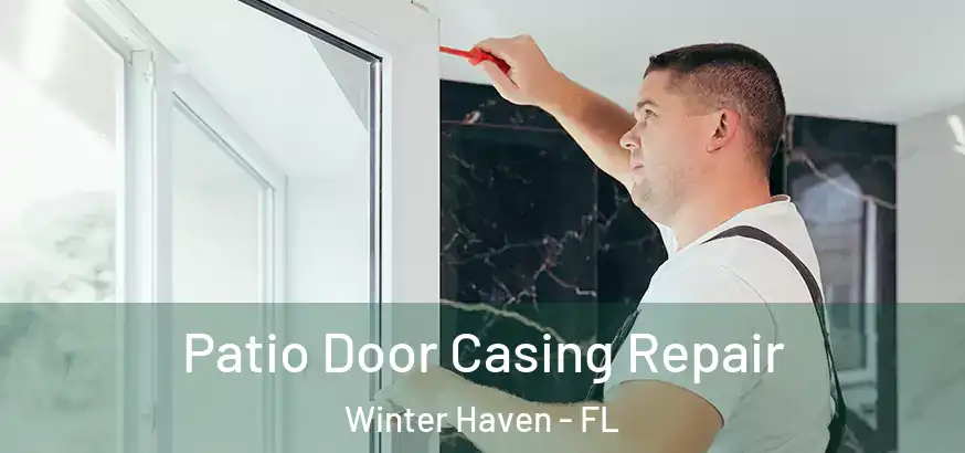  Patio Door Casing Repair Winter Haven - FL