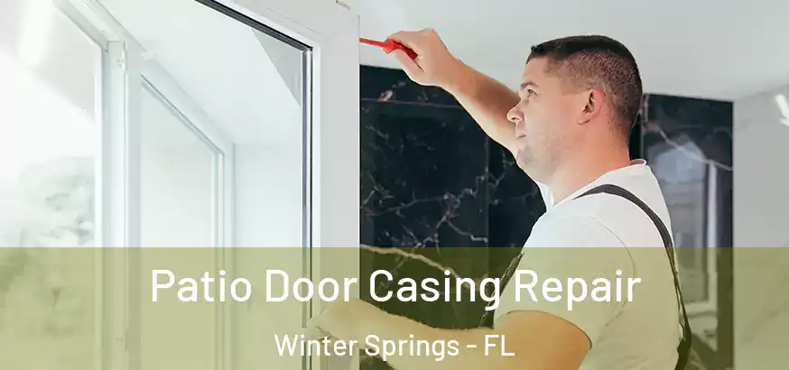  Patio Door Casing Repair Winter Springs - FL