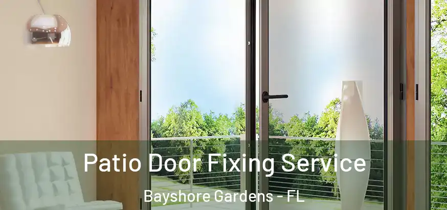  Patio Door Fixing Service Bayshore Gardens - FL