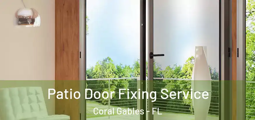Patio Door Fixing Service Coral Gables - FL