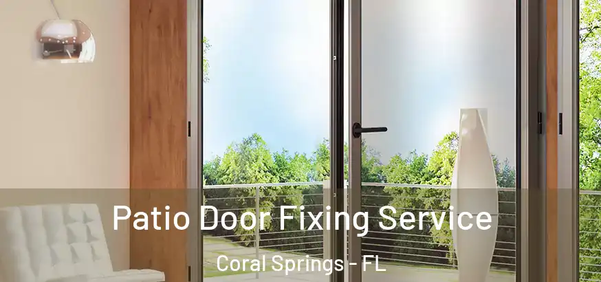 Patio Door Fixing Service Coral Springs - FL