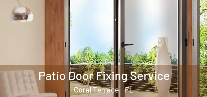  Patio Door Fixing Service Coral Terrace - FL