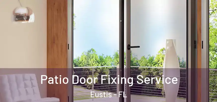  Patio Door Fixing Service Eustis - FL