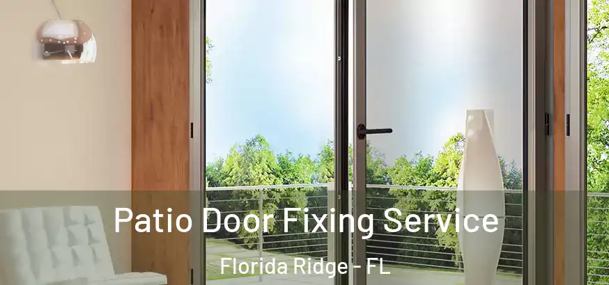  Patio Door Fixing Service Florida Ridge - FL