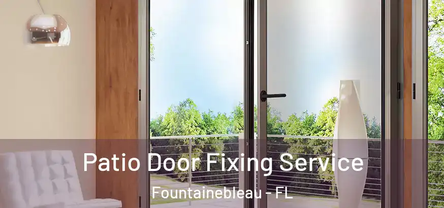  Patio Door Fixing Service Fountainebleau - FL