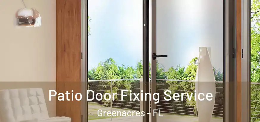 Patio Door Fixing Service Greenacres - FL