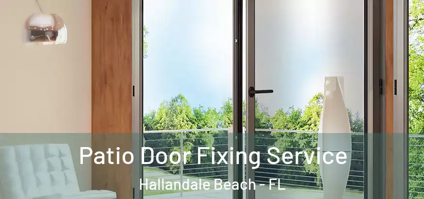  Patio Door Fixing Service Hallandale Beach - FL