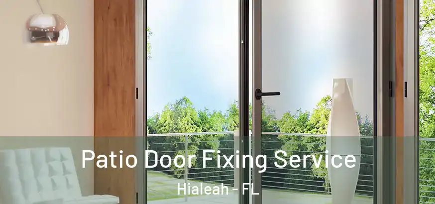  Patio Door Fixing Service Hialeah - FL