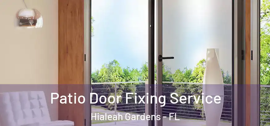  Patio Door Fixing Service Hialeah Gardens - FL