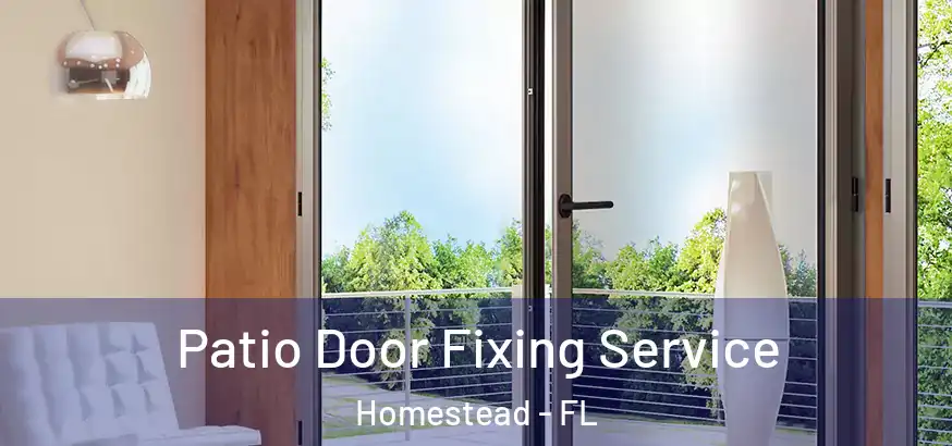  Patio Door Fixing Service Homestead - FL