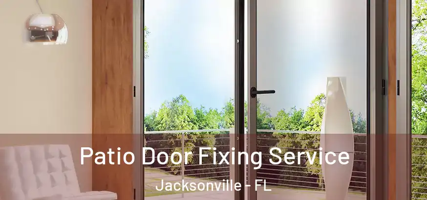 Patio Door Fixing Service Jacksonville - FL